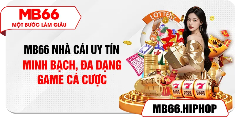 MB66 nhà cái uy tín, minh bạch, đa dạng game cá cược