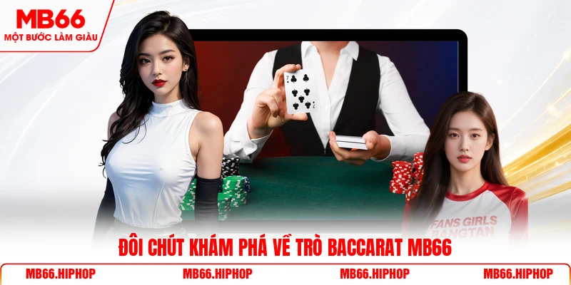 Đôi chút khám phá về trò baccarat MB66