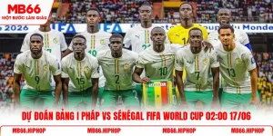 Bảng I Pháp vs Sénégal Fifa World Cup 02:00 17/06