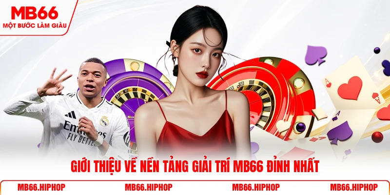 Giới thiệu về nền tảng giải trí đỉnh nhất 