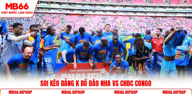Soi kèo bảng K Bồ Đào Nha vs CHDC Congo